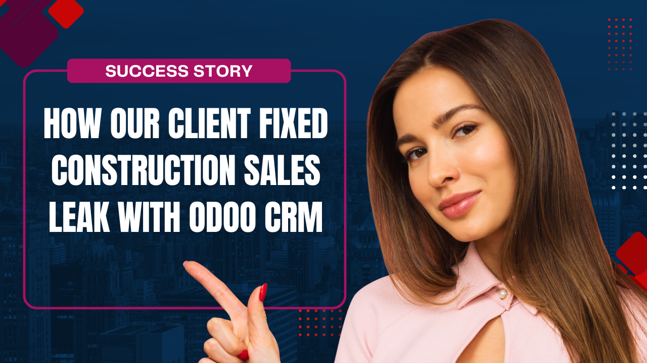 How-Our-Client-fixed-Construction-Sales-Leak-with-Odoo-CRM
